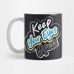 Keep Your Eyes Open Mug